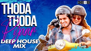 Thoda Thoda Pyaar - Remix | Deep House | Debb | Stebin Ben