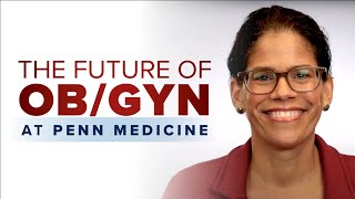 Improving Ob/Gyn Care for Women at Penn Medicine