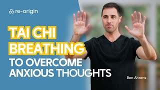 Tai Chi Breathing To Overcome Anxious Thoughts