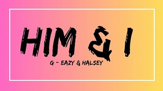 HIM & I - G - Eazy & Halsey ( Lyrics)