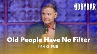 Old People Lose Their Filters. Dan St. Paul - Full Special