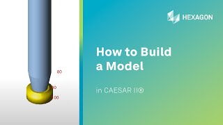 How to Build a Model in CAESAR II