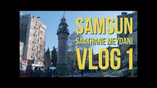 Samsun Saathane Meydanı Gezisi