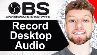 How To Record Desktop Audio With OBS (Step By Step)