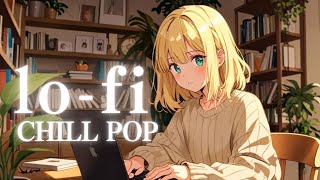 読書、仕事をしながら聞きたい作業集中BGM／Lo-fi ／CHILL POP