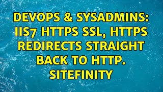 DevOps & SysAdmins: IIS7 https SSL, https redirects straight back to http. Sitefinity