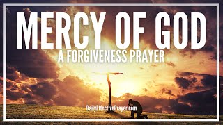 Prayer For God's Mercy and Forgiveness | Prayers For Mercy From God