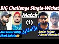 Abu bakar KING//Sheri Bahria VS Badar Prince//Ahmad Bismilah..Single-Wicket (1)🏏..#Tapeballcricket