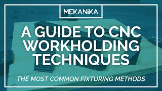 6 Best Workholding \u0026 Fixturing Methods for CNC Milling!