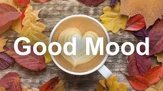 Good Mood Bossa Nova - Sweet Jazz and Bossa Music for Autumn Morning