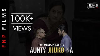 Aunty Jhuko Na | Short Film | FNP Media