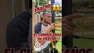El cumpleaños de Fracho #reflexion #reels #videos #fracho #viral
