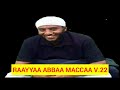 ustaz Raayyyaa Abbaa Maccaa v.22 afaan oromo