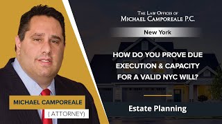 How Do You Prove Due Execution \u0026 Capacity For A Valid NYC Will? | Michael Camporeale