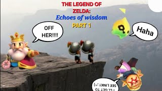 THERE TRYING TO KILL ZELDA ALREADY! The legend of zelda: echoes of wisdom part 1