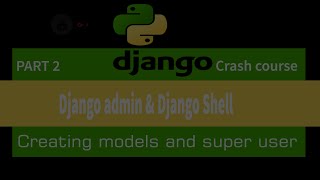 Create django models, create super user and working with django shell | Django for beginners part2