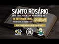 Santo Rosário com Dom Adair e Irmã Maria Raquel - 06/12/2024