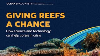 Ocean Encounters: Giving Reefs a Chance