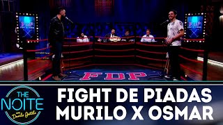 Fight de Piadas: Murilo Moraes x Osmar Campbell - Ep.21 | The Noite (21/08/18)