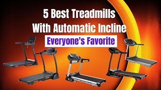 5 Best Treadmill with Automatic Incline: Auto Incline Treadmills for Home by Fitnessgadgets*