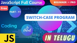 #11. Write your own program using Switch-Case statements in JavaScript | Practical Example in Telugu