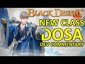 NEW CLASS 'DOSA', Developer Commentary Clip (Black Desert Online) BDO