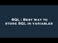 SQL : Best way to store SQL in variables