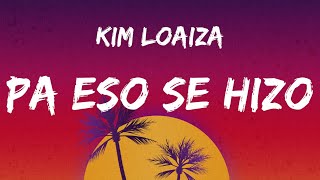 Kim Loaiza - PA ESO SE HIZO (Letra/Lyrics)