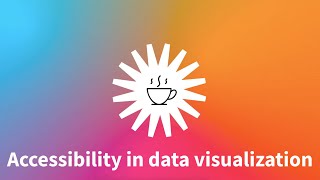 Flourish “Tea Breaks”: Accessibility in data visualization