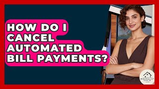 How Do I Cancel Automated Bill Payments? - Minimalist Home Life