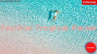 Fashion Tropical House | No Copyright Music