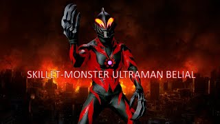 【MAD】Ultraman Belial [MV] Tribute Skillet - Monster