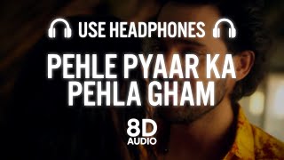 Pehle Pyaar Ka Pehla Gham(8D AUDIO) | Jubin, Tulsi | Javed A, Rajesh R | Khushali, Parth | Manan