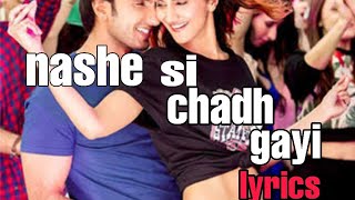Nashe Si Chadh Gayi - Full song lyrics | Befikre | Ranveer Singh | Vaani Kapoor | Arijit Singh