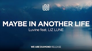 Luvine - Maybe in Another Life (feat. LIZ LUNE)