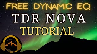 TDR NOVA - Free Dynamic EQ - Full Tutorial