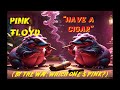 hq flac pink floyd have a cigar super enhanced audio remastered best version u0026 lyrics