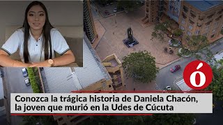 Conozca la trágica historia de Daniela Chacón, la joven que murió en la Udes de Cúcuta