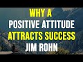 WHY POSITIVE ATTITUDE ATTRACTS SUCCESS - JIM ROHN MOTIVATIONAL