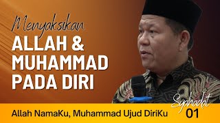 ALLAH NAMAKU, MUHAMMAD UJUD DIRIKU (Syahadat Bag. 01) | Ustadz Iswardi, S. Ag