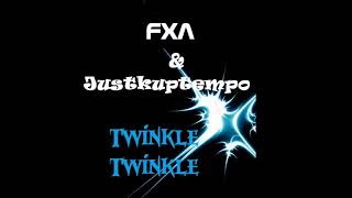 FXA \u0026 Justkuptempo - Twinkle Twinkle [Uptempo]