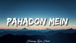 Pahadon mein (Lyrics): Vishal Mishra, Mahira Sharma | Arif Khan | Bhushan Kumar