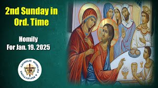 2nd Sunday in Ordinary Time/ Year C/ Homily for 19th January 2025