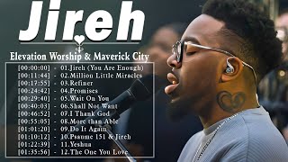 Elevation Worship & Maverick City and TRIBL |10Hours of Original Worship Mob Worship | Jireh,Refiner