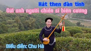 Hát then: Gửi Anh Người Chiến Sĩ Biên Cương - Chu Hà