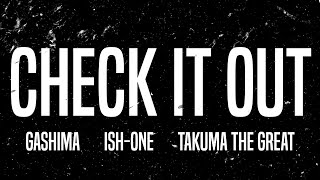 Check It Out feat. ISH-ONE, TAKUMA THE GREAT -  GASHIMA from WHITE JAM  (Official LyricVideo)