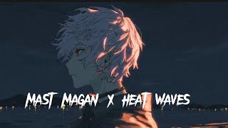 mast magan x heat waves ( dj vishnu ) tiktok version