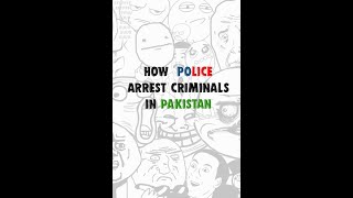 How Police arrest criminals in other countries vs. Pakistan.