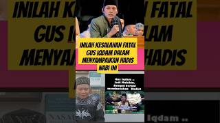 Inilah kesalahan fatal gus iqdam dalam menyampaikan hadis nabi ini