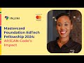 Mastercard Foundation EdTech Fellowship 2024: AfriCAN Code’s Impact